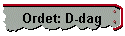 Ordet: D-dag